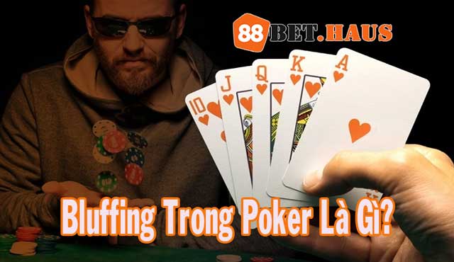 Bluff trong Poker là gì?