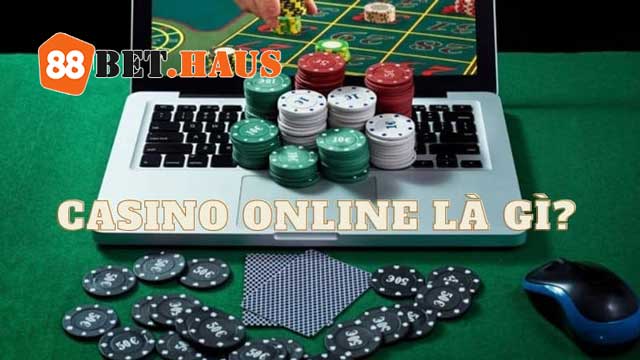 Casino trực tuyến là gì?