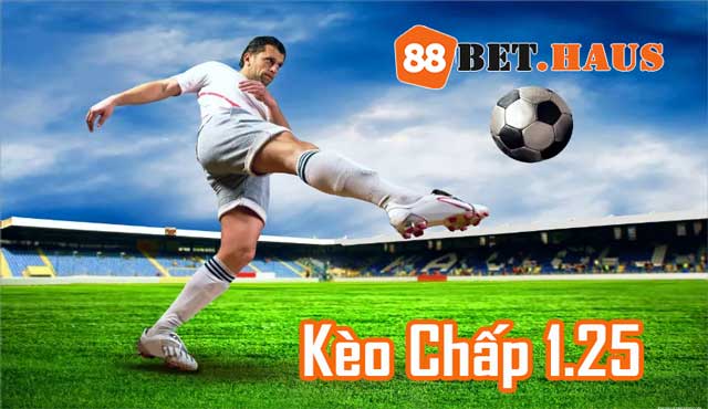 Tìm hiểu về kèo chấp 1.25